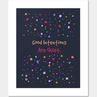 Good Intentions Are Quiet Posters and Art